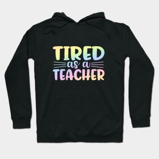 Tired as a teacher - funny teacher joke/pun Hoodie